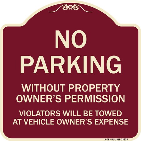 Signmission No Parking w/o Property Owners Permission Violators Towed Vehicle Own Alum, 18" x 18", BU-1818-23635 A-DES-BU-1818-23635